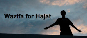 Wazifa for HAJAT in 1 Day immediately 100 Guarantee